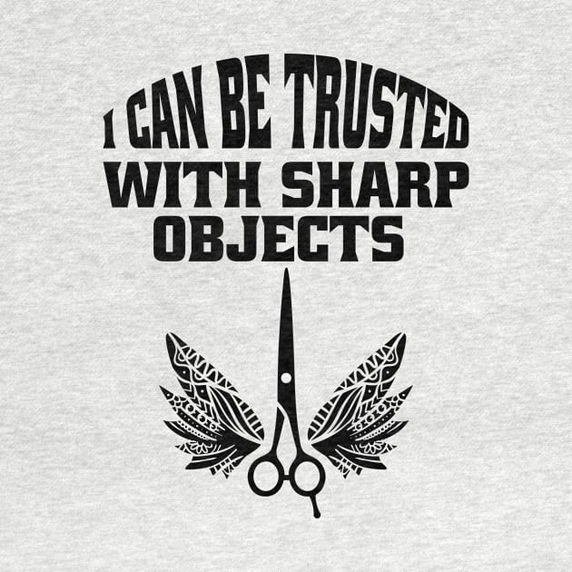 I Can Be Trusted With Sharp Objects by Urban_Vintage